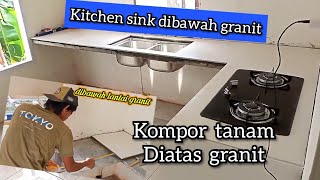 cara pasang granit bagian kompor tanam berbeda dengan bagian kitchen sink meja dapur