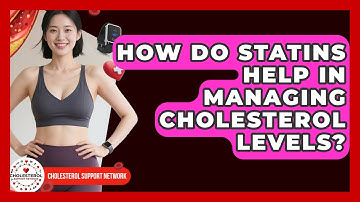 How Do Statins Help in Managing Cholesterol Levels? | Cholesterol Support Network