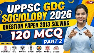 UPPSC GDC Sociology 2026🎯🔥✅ | Question Paper 2013 Solving | 120 MCQ Part 2