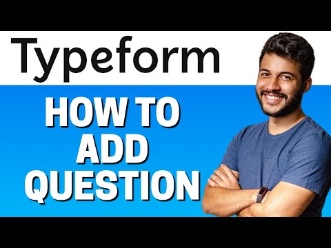 How to Add Question in Typeform