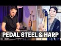 Pedal steel and harp  collaboration with emily hopkins