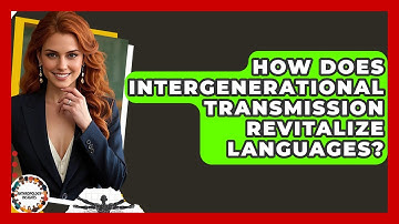 How Does Intergenerational Transmission Revitalize Languages? - Anthropology Insights