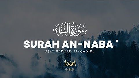 Qur'an Chapter 78 | Surah An-Naba' | Qari Ajaz Rekhad | سورة النبأ | English Translation