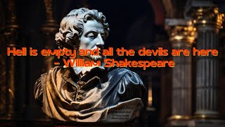 Hell is empty and all the devils are here - William Shakespeare