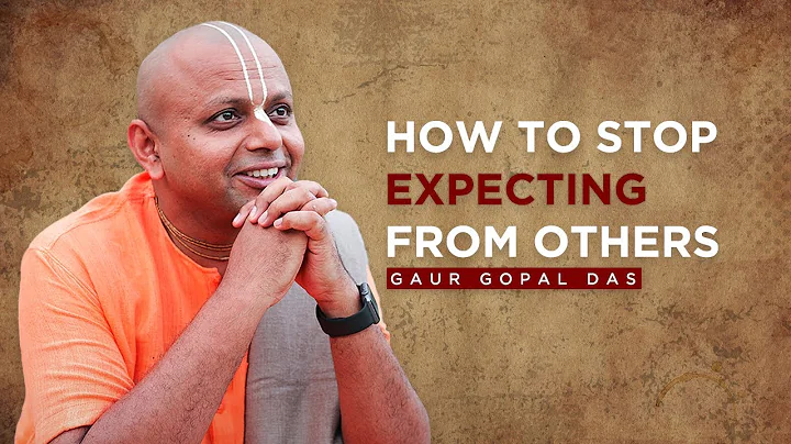 Stop Expecting from others by Gaur Gopal Das - DayDayNews