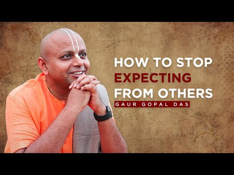 Stop Expecting from others by Gaur Gopal Das