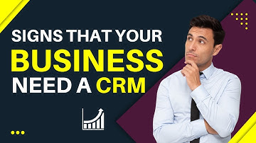 Signs that your business needs a CRM