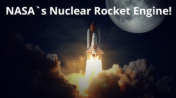 The Real Reason NASA Is Developing A Nuclear Rocket Engine!