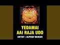 YEDAMAI AAI RAJA UDO