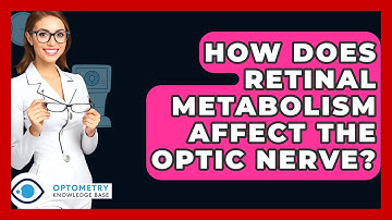 How Does Retinal Metabolism Affect The Optic Nerve? - Optometry Knowledge Base