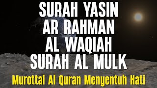 MUROTTAL AL QURAN MENYENTUH HATI - Surah Yasin, Ar Rahman, Al Waqiah, Al Mulk