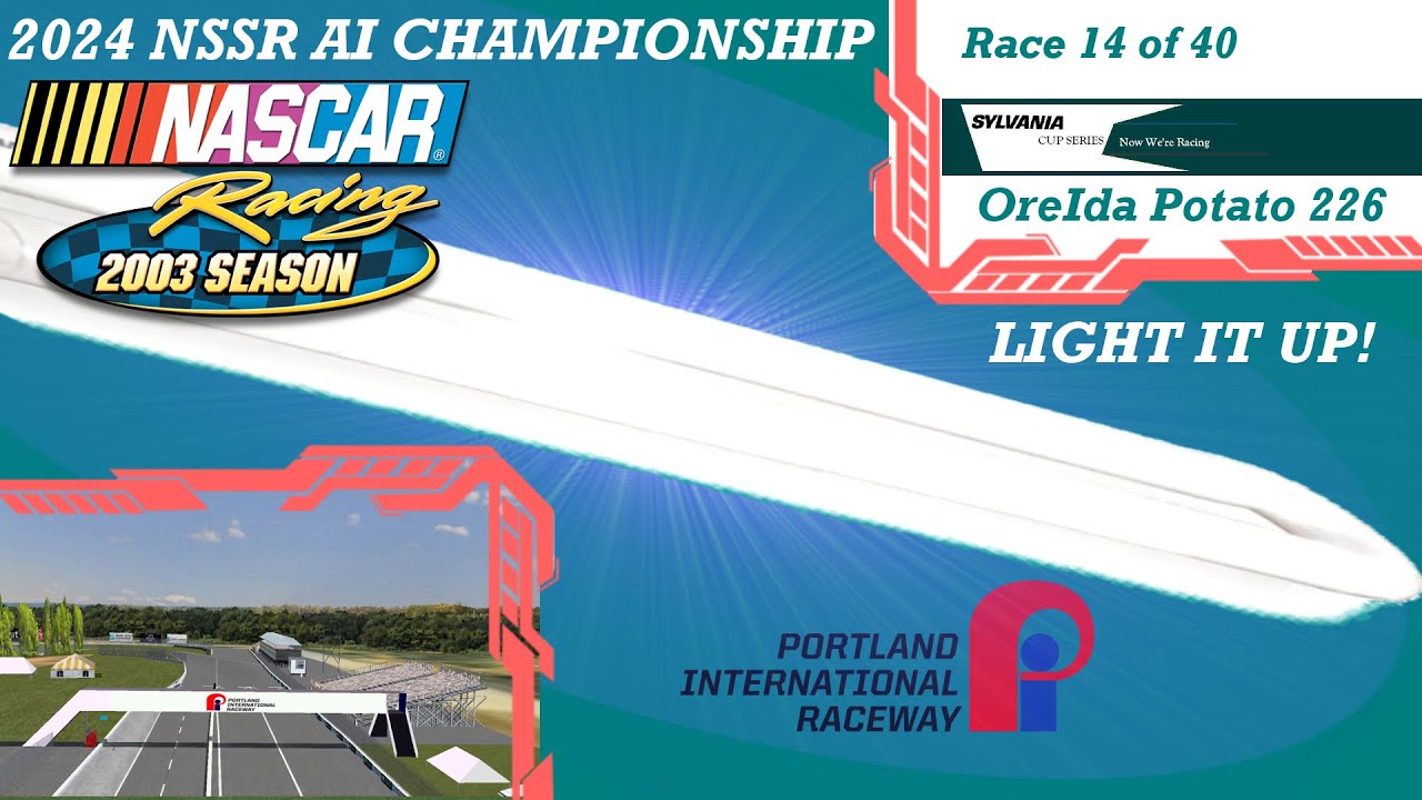 [ Sylvania Cup ] OreIda Potato 226 @ Portland International RW. Race 14 of 40 [ NSSR AI NR2003 ]