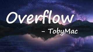 tobyMac - Overflow Lyrics