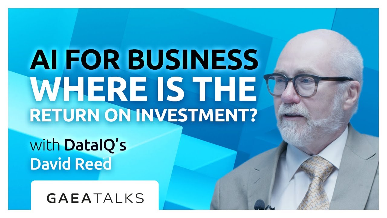 GAEA Talks - AI for Business - Where is the ROI? with DataIQ's David ...