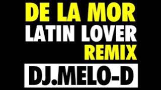 De La Mor  Latin Lover Remix
