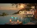 Chillwave Del Mar ~ Sunset Lounge Balearic Beats ~ Relaxing Ocean Chill Music 🌅🎧🎶