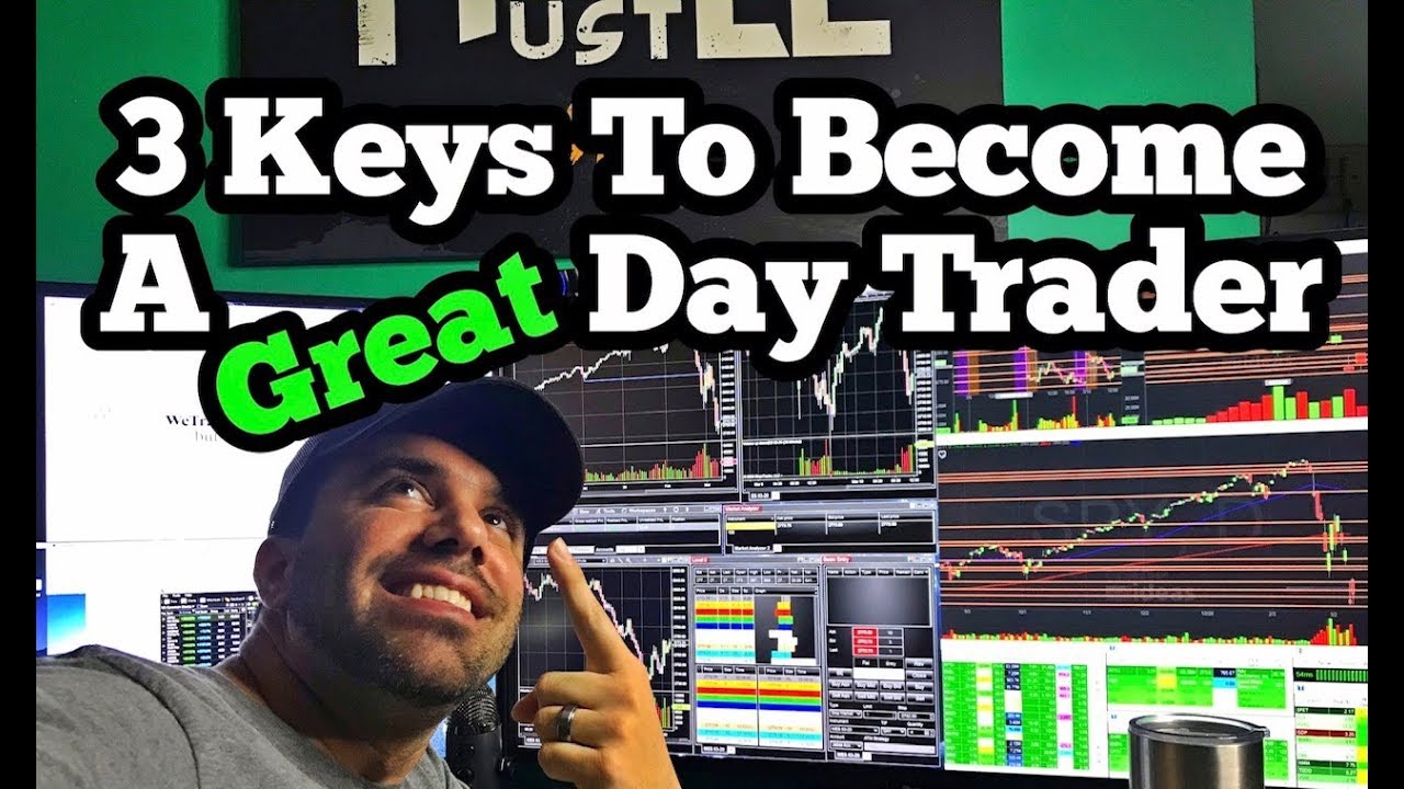 3 Keys To Becoming A Great Day Trader - YouTube