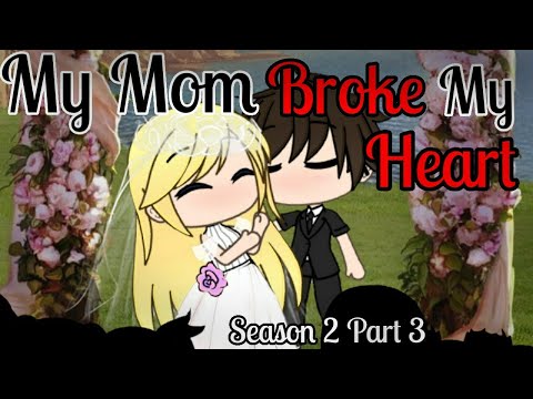 My Mom Broke My Heart *Season 2 Part 3* |Gacha Life Mini Movie| GLMM