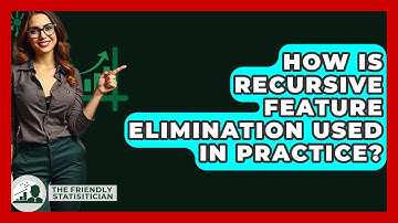 How Is Recursive Feature Elimination Used In Practice? - The Friendly Statistician