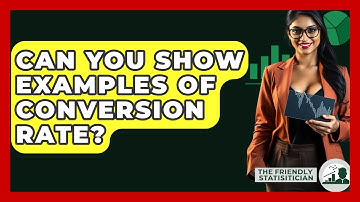 Can You Show Examples Of Conversion Rate? - The Friendly Statistician