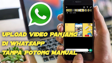 Cara Upload Video Panjang Di Status Whatsapp Tanpa Memotong Manual