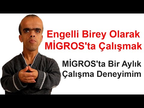 Engelli Birey Olarak Migros'ta Çalışmak - Migros'ta Bir Aylık Çalışma Deneyimim