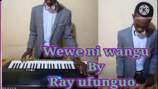 Wewe ni wangu @Ray ufunguo|ft Anastacia muema.