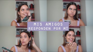 MIS AMIGOS RESPONDEN POR MÍ II @CARLA_DIPINTO