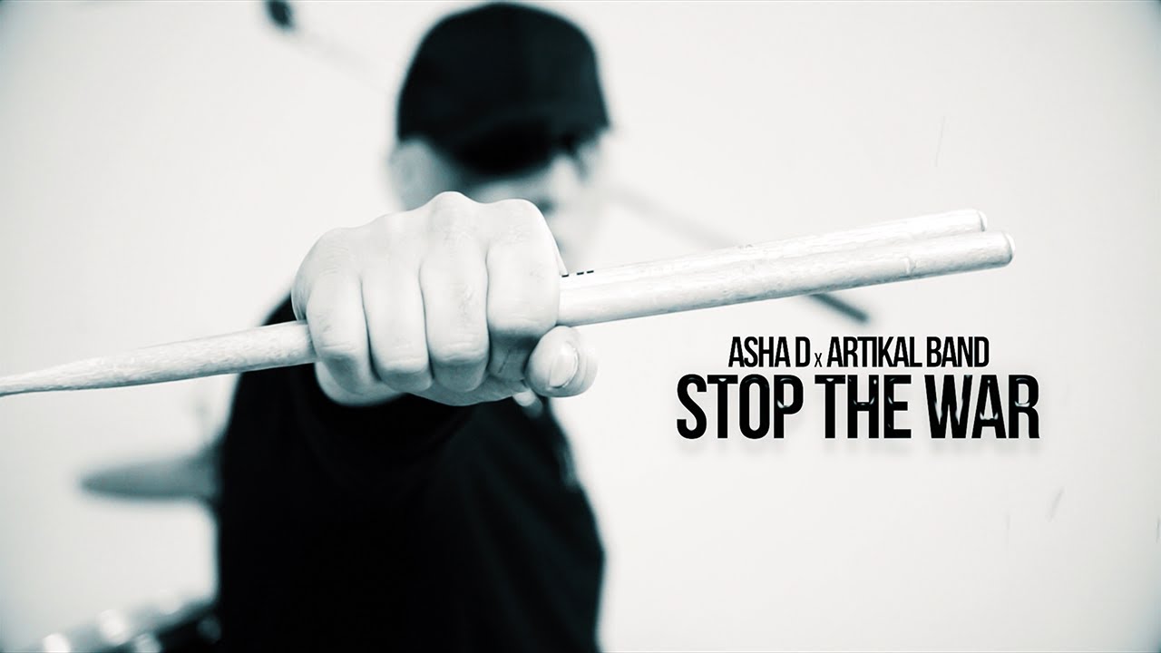 Asha D  Artikal Band   Stop the War Official Video