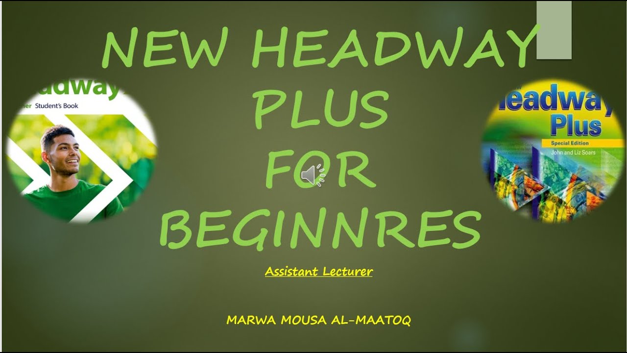 NEW HEADWAY PLUS FOR BEGINNERS:UNIT 4