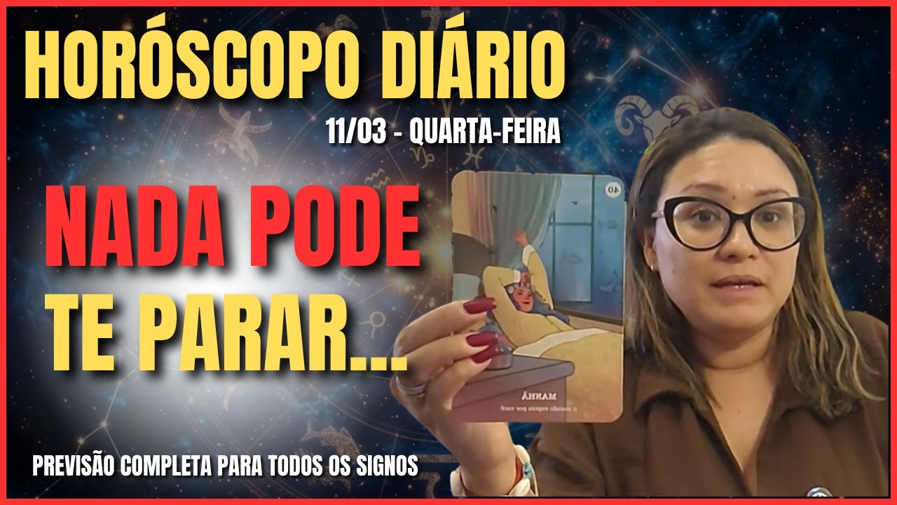 HORÓSCOPO DIÁRIO NÃO PARE DIANTE DESSE OBSTÁCULO! PREVISÃO PARA TODOS OS SIGNOS 11/03 QUARTA-FEIRA