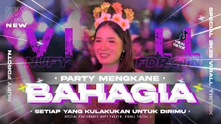 DJ SETIAP YANG KU LAKUKAN UNTUK DIRIMU • BAHAGIA STYLE PARTY X SAKERA REBORN VIRAL TIKTOK NEW 2025