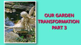 Garden Transformation Part 3