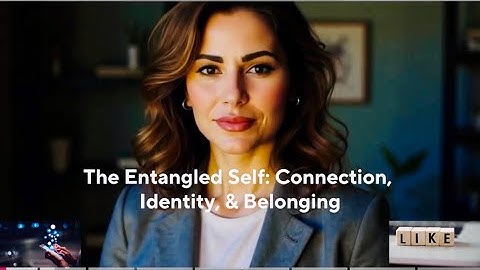The Entangled Self: Connection, Identity, and Belonging in Quantum physics.— EEQ • AIQ • SSQ