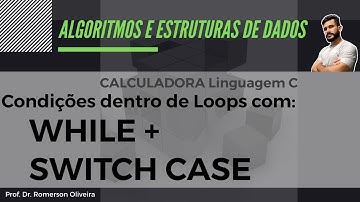 AEDS 5: Repetição (11) - Calculadora em Linguagem C: WHILE + SWITCH CASE: MENU com loop infinito