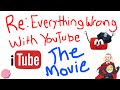 ❓ Re: Everything Thats Wrong With YouTube - The Movie