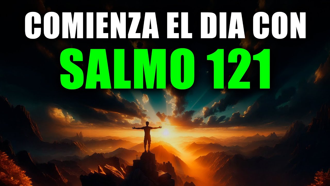 ORACIÓN DE LA MAÑANA con el SALMO 121 | Oración Poderosa de PROTECCIÓN y GUARDIÁN DIVINO