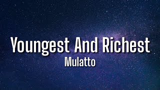 Mulatto - Youngest And Richest (Lyrics) I'm The Youngest And Richest [TikTok Song]