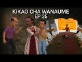 KIKAO CHA WANAUME EP 35
