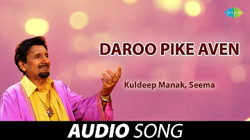 Daroo Pike Aven | Kuldeep Manak | Old Punjabi Songs | Punjabi Songs 2022