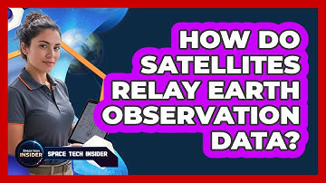 How Do Satellites Relay Earth Observation Data?