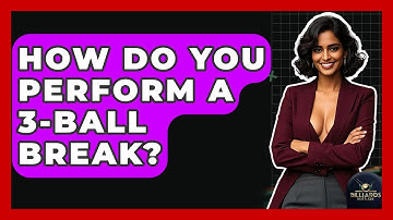 How Do You Perform A 3-ball Break? - Billiards Hustlers