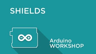 Arduino Workshop - Chapter 5 - Shields