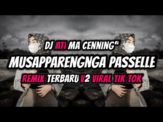 DJ MUSAPPARENGNGA PASSELLE - DJ BUGIS VIRAL TIK TOK TERBARU 2022 - ATI MACENNING MAPPOJI TERBARU class=