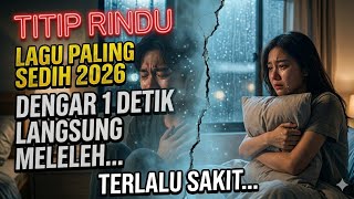 TITIP RINDU – Lagu Pop Rock Melayu Paling Sedih 2026 💔 Bikin Nangis! (Cinta Jarak Jauh)