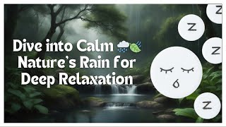 Immerse Yourself in 🌧️🍃 Nature Rain Soundscapes for Deep Relaxation