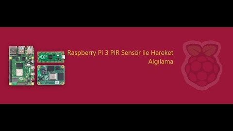 Raspberry Pi 3 PIR Sensör ile Hareket Algılama