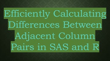 Efficiently Calculating Differences Between Adjacent Column Pairs in SAS and R