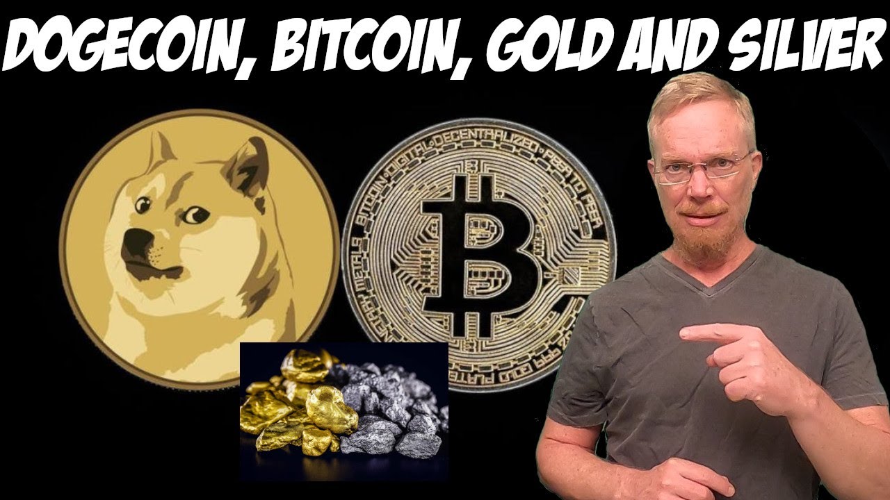 Dogecoin, Bitcoin, Gold and Silver