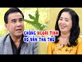 Chồng NGOẠI TÌNH SUỐT 10 NĂM vợ đau khổ nhưng vẫn tha thứ cho cơ hội LÀM LẠI TỪ ĐẦU